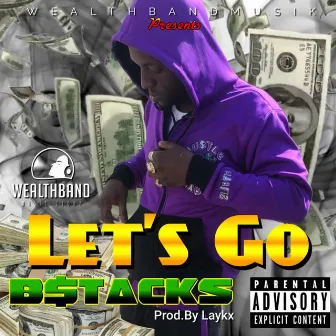 Let's Go by B$tacks