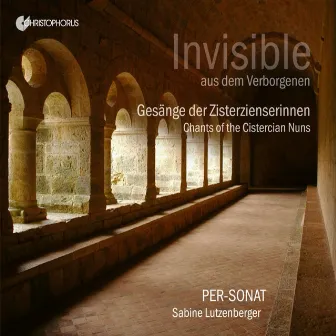 Invisible from a Secluded Place: Chants of the Cistercian Nuns by Per-Sonat