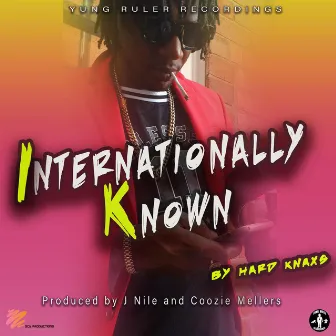 Internationally Known by Hardknaxs