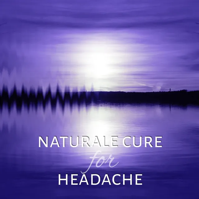 Naturale Cure for Headache - Relaxation Exercises, Massage, Serenity, Healing Power, Sleep Music, Fall Asleep