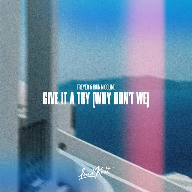 Give It A Try (Why Don't We)