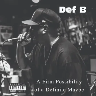 A Firm Possibility of a Definite Maybe by Def B