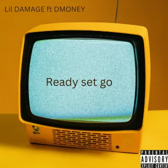 Ready set go by Lil Damage