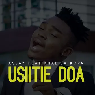 Usiitie Doa (feat. Khadija Kopa) by Khadija Kopa