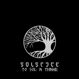 To Sol A Thane by Solstice