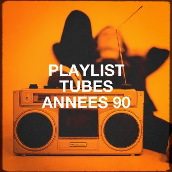 Playlist tubes années 90 by Tubes radios