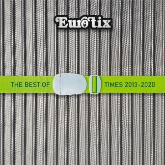 The Best of Times 2013-2020 by Eurotix