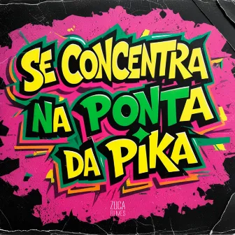 Se Concentra na Ponta da Pika by Mc Rennan