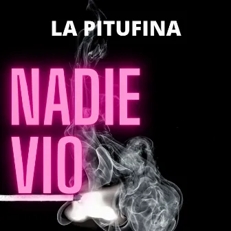 Nadie Vio by La Pitufina