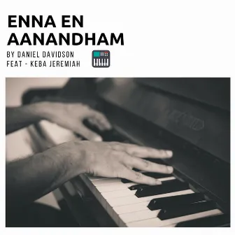 Enna En Aanandham (feat. keba jeremiah) by Daniel Davidson