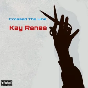 Crossed The Line by Kay Renee