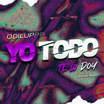 Yo Todo Te Lo Doy by Odilup