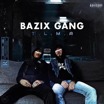 TLMA by Bazix Gang