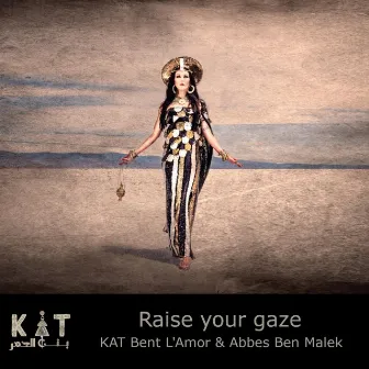 Raise Your Gaze by KAT Bent L'Amor