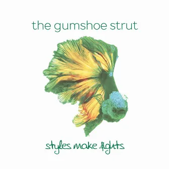 Styles Make fights by The Gumshoe Strut