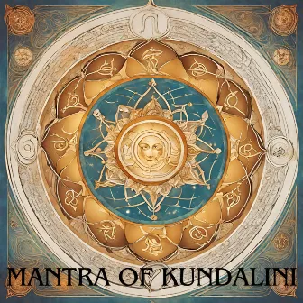 Mantra of Kundalini: Profound Healing Harmonies for Spiritual Mindfulness Energy, Yoga & Meditation, Inner Tranquility, Prosperity, Bliss & Triumph by 