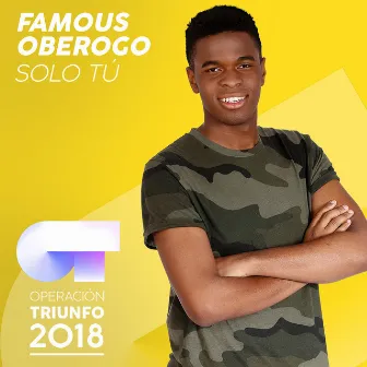 Solo Tú (Operación Triunfo 2018) by Famous Oberogo