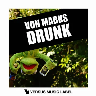 Drunk by Von MarkS