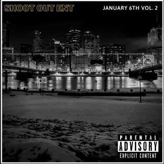 January 6th, Vol.2 by Shoot Out Ent