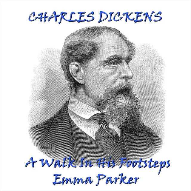 Charles Dickens - A Walk in His Footsteps