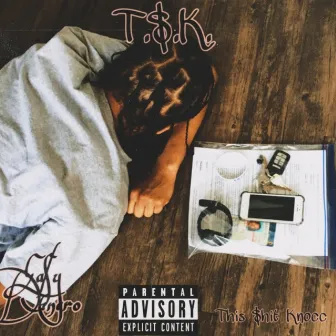 T.$.K. (This $Hit Knocc) by Ea$y Dinero