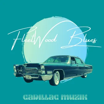 Fleetwood Blues by Cadillac Muzik