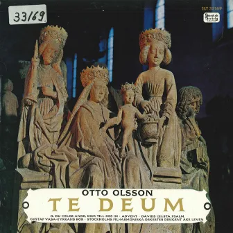 Otto Olsson: Te Deum (Recorded 1964) by Ake Leven