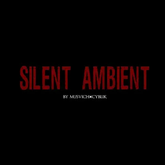 Silent Ambient by MUSVICH