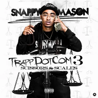 Trapp Dot Com 3 (Scissors and Scales) [We Littt] by Snappy Mason