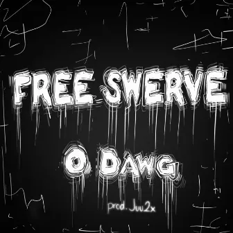 Free Swerve by O Dawg