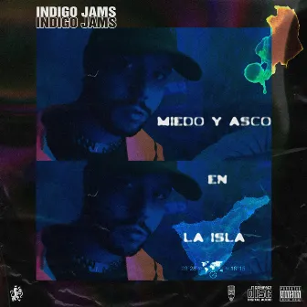 Miedo y Asco en la Isla by Indigo Jams