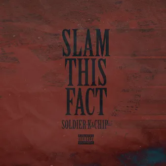 SLAM THIS FACT by SOLDIER-K & CHIP