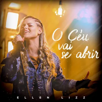 O Céu Vai Se Abrir by Ellen Lizz