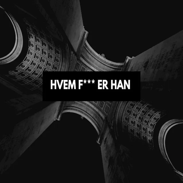 Hvem F*** Er Han