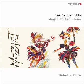 Die Zauberflote: Magic on the Piano by Babette Dorn