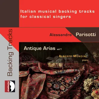 Antique Arias, Vol. 1: Italian Musical Backing Tracks for Classical Singers by Alessandro Parisotti