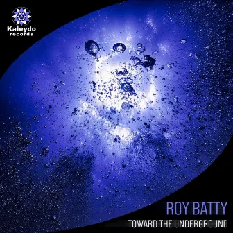 Toward The Underground by Roy Batty