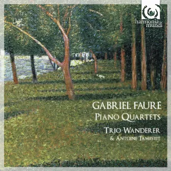 Fauré: Piano Quartets by Antoine Tamestit