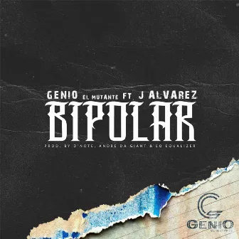 Bipolar by Genio El Mutante