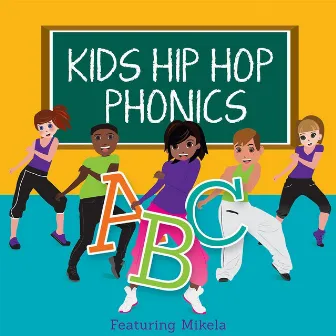 Kids Hip Hop Phonics: ABC's by Mikela