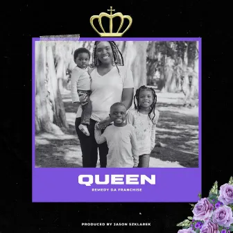 Queen by Remedy Da Franchise