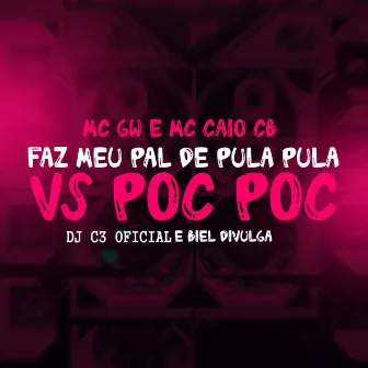 Faz meu pal de pula pula VS Poc Poc by MC CAIO cb