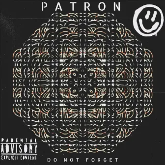 Do Not Forget by PATRON