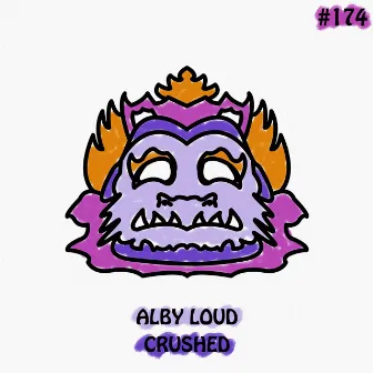 Crushed by Alby Loud