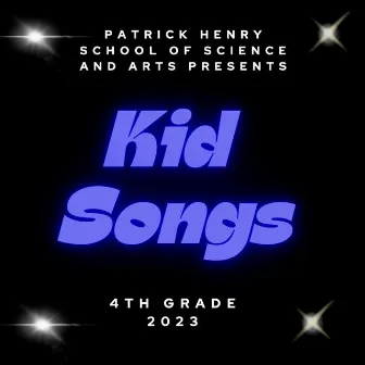 Kid Songs 4th Grade 2023 by Patrick Henry School of Science and Arts