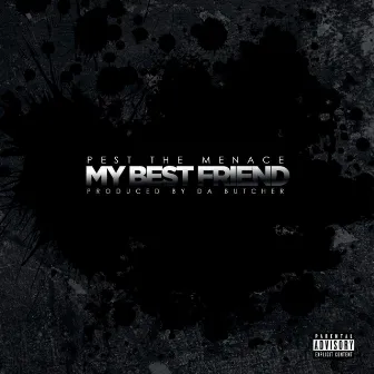 My Best Friend by Pest the Menace