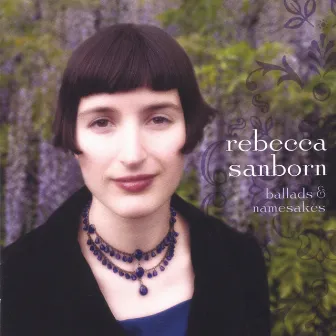 Ballads & Namesakes by Rebecca Sanborn