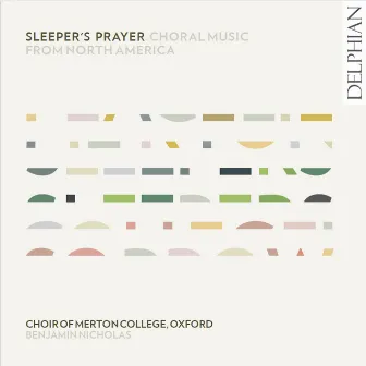 Sleeper's Prayer: Choral Music from North America by Benjamin Nicholas