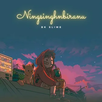 Ningsinghanbiranu by Bk Slime