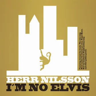 I'm No Elvis by Herr Nilsson